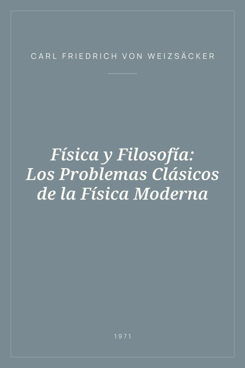 Portada de Física y Filosofía: Los Problemas Clásicos de la Física Moderna
