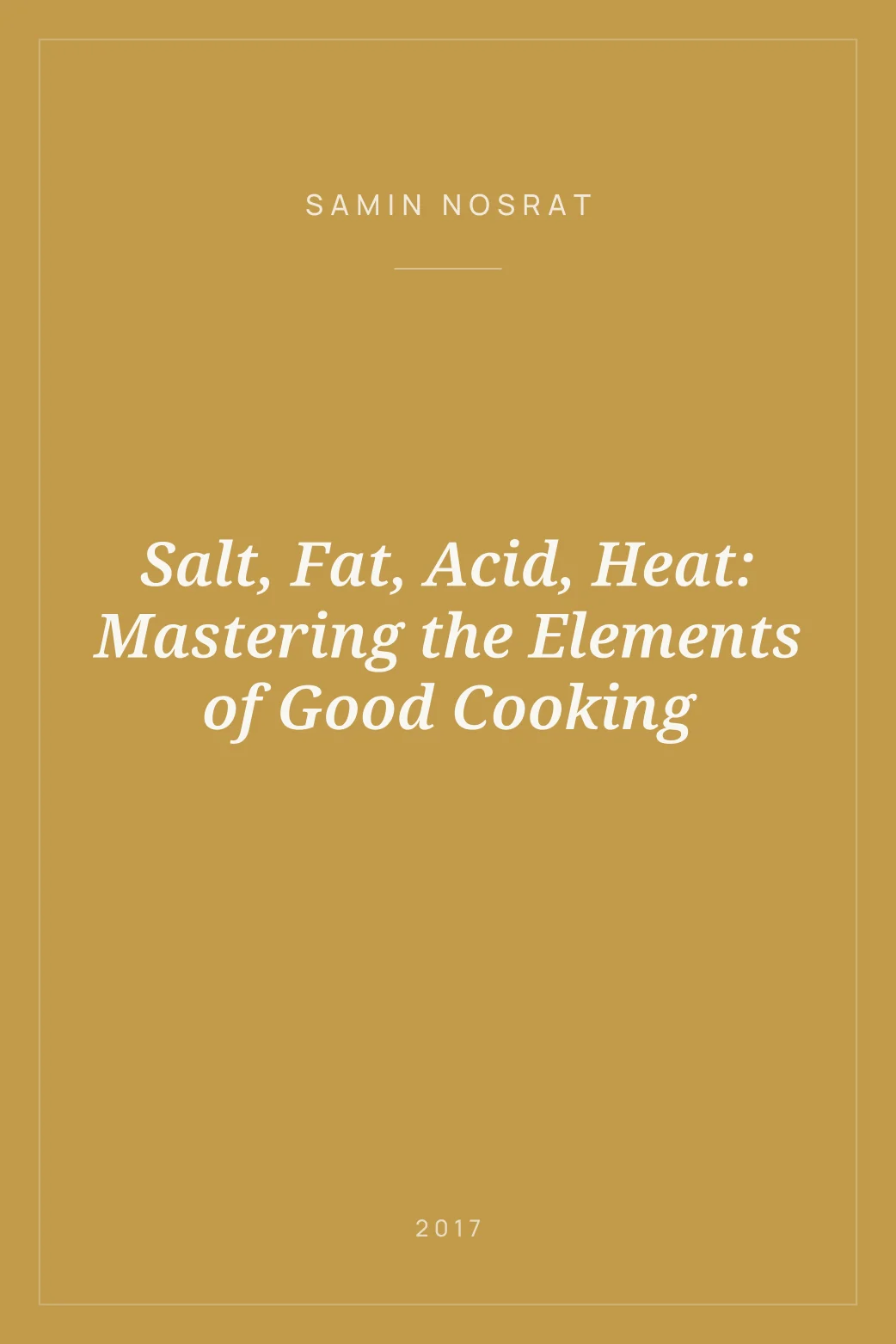 Portada de Salt, Fat, Acid, Heat: Mastering the Elements of Good Cooking