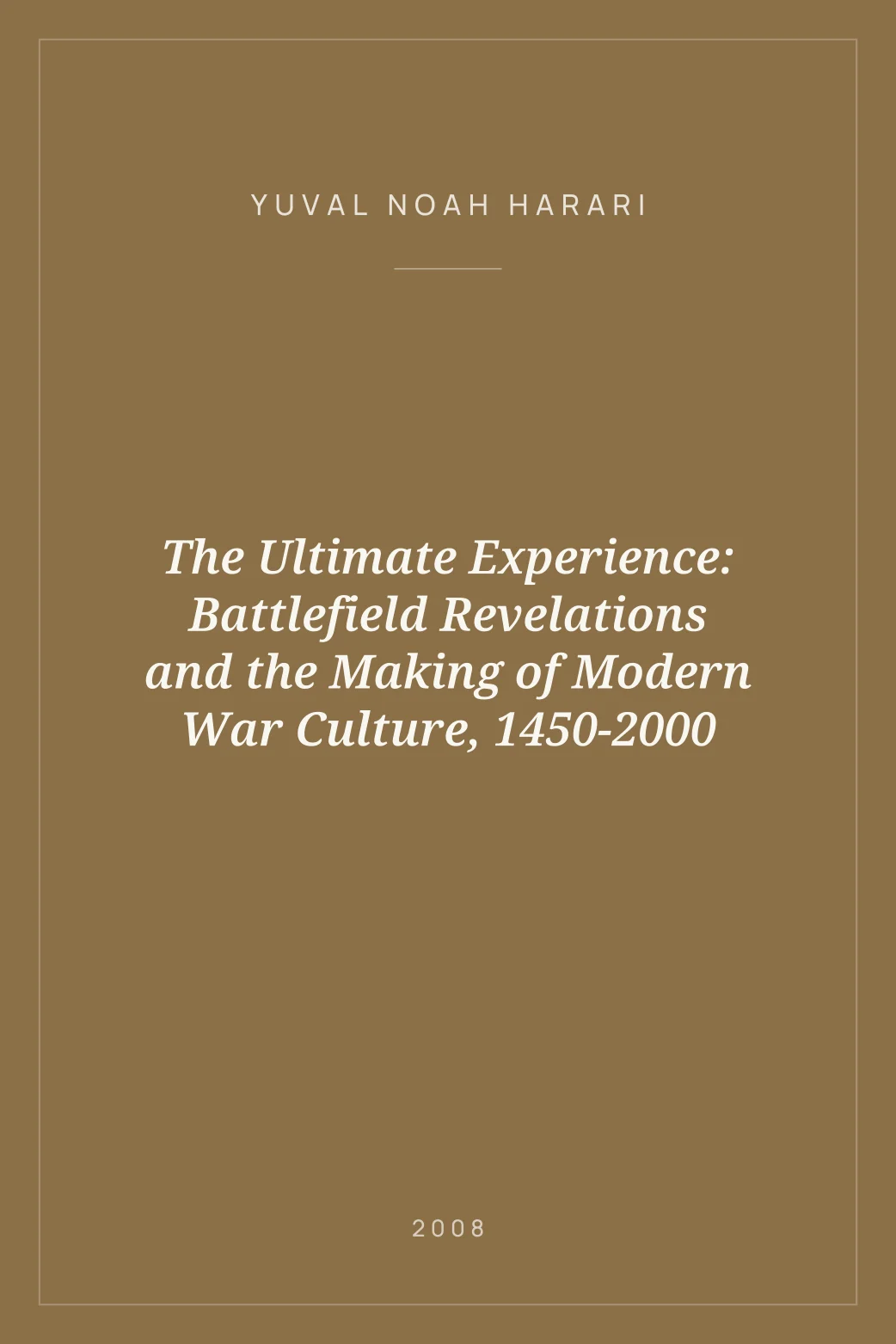 Portada de The Ultimate Experience: Battlefield Revelations and the Making of Modern War Culture, 1450-2000