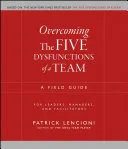 Portada de Overcoming the Five Dysfunctions of a Team: A Field Guide for Leaders, Managers, and Facilitators