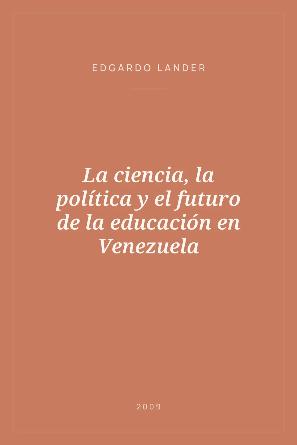 Portada de La ciencia, la política y el futuro de la educación en Venezuela