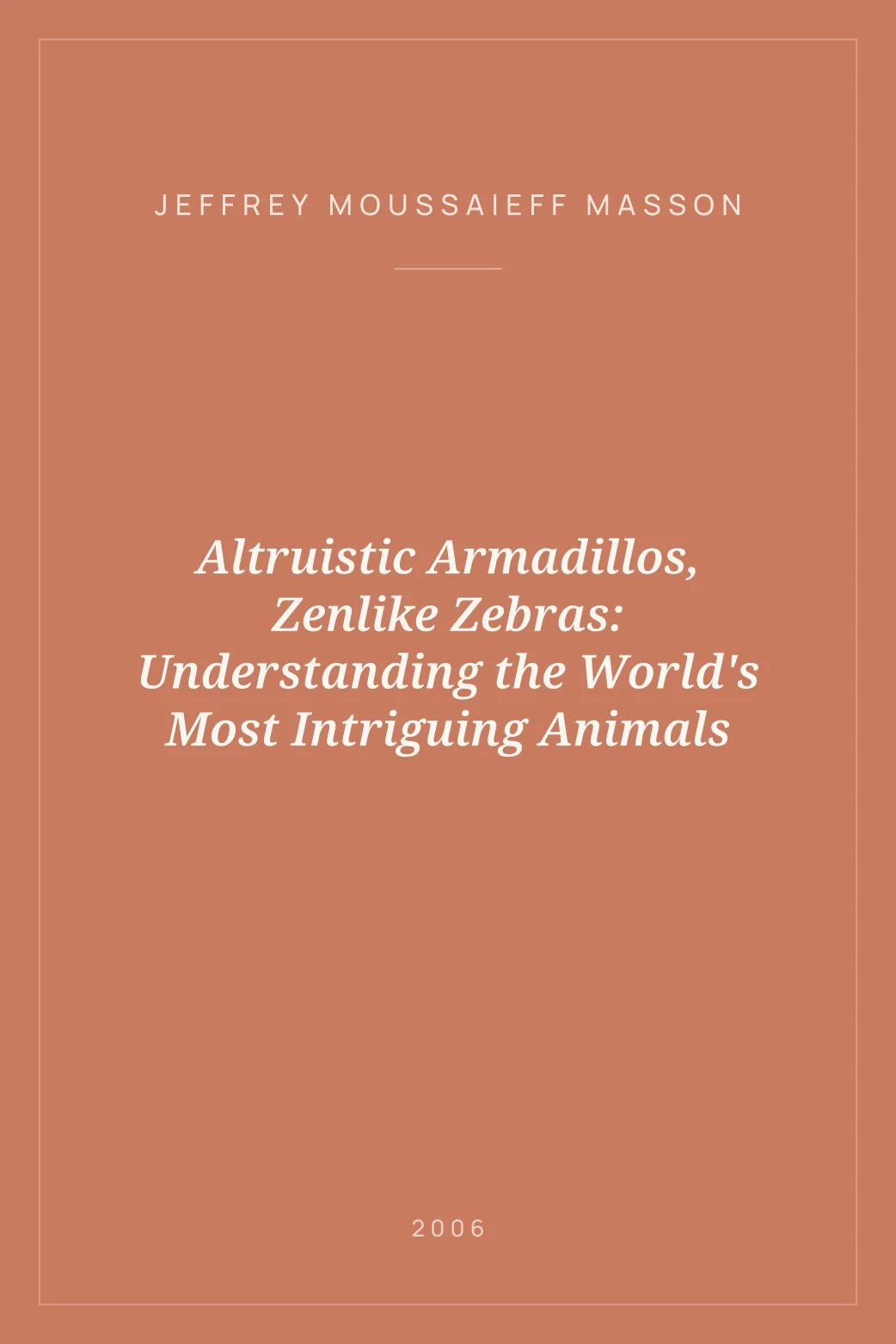 Portada de Altruistic Armadillos, Zenlike Zebras: Understanding the World's Most Intriguing Animals