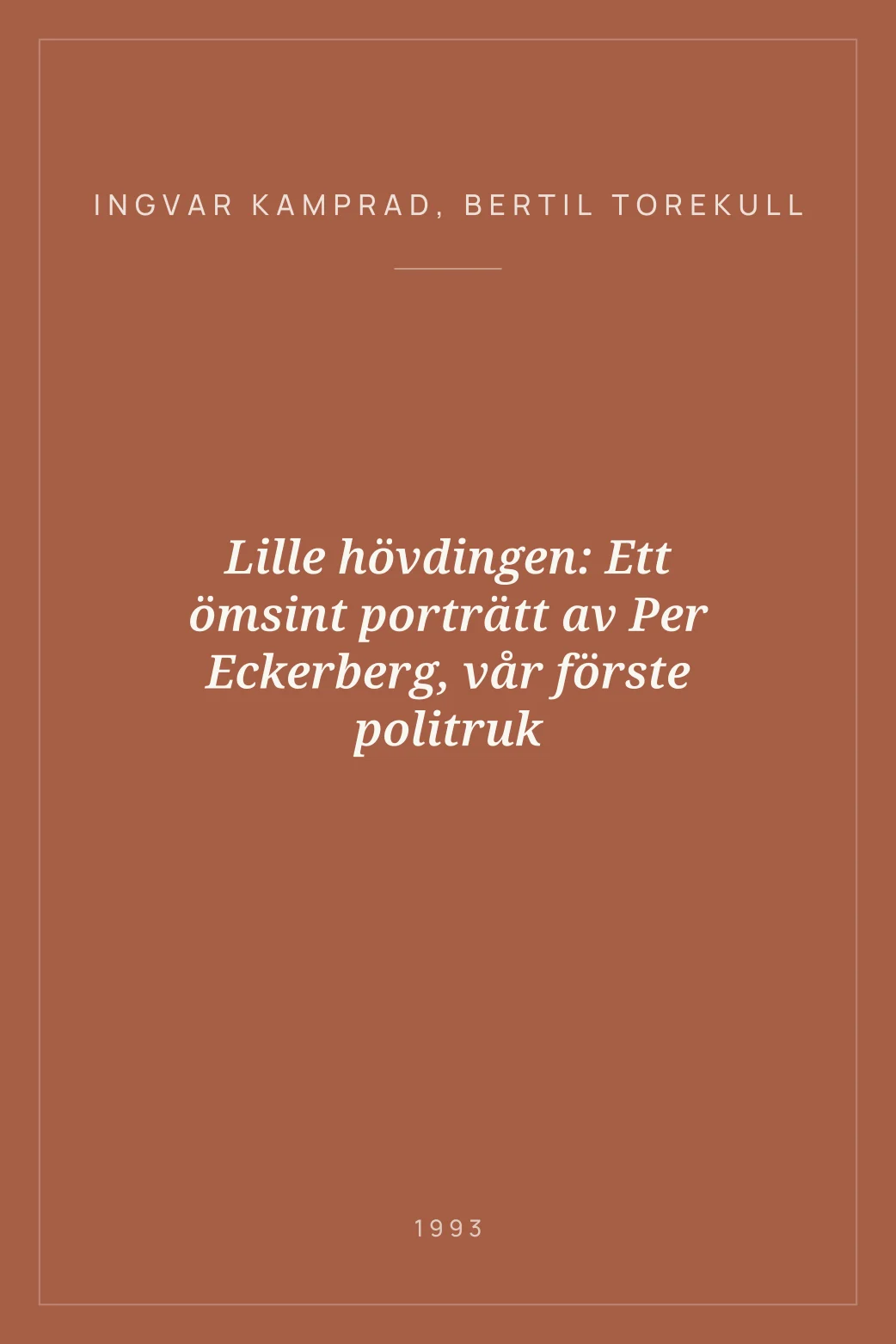 Portada de Lille hövdingen: Ett ömsint porträtt av Per Eckerberg, vår förste politruk