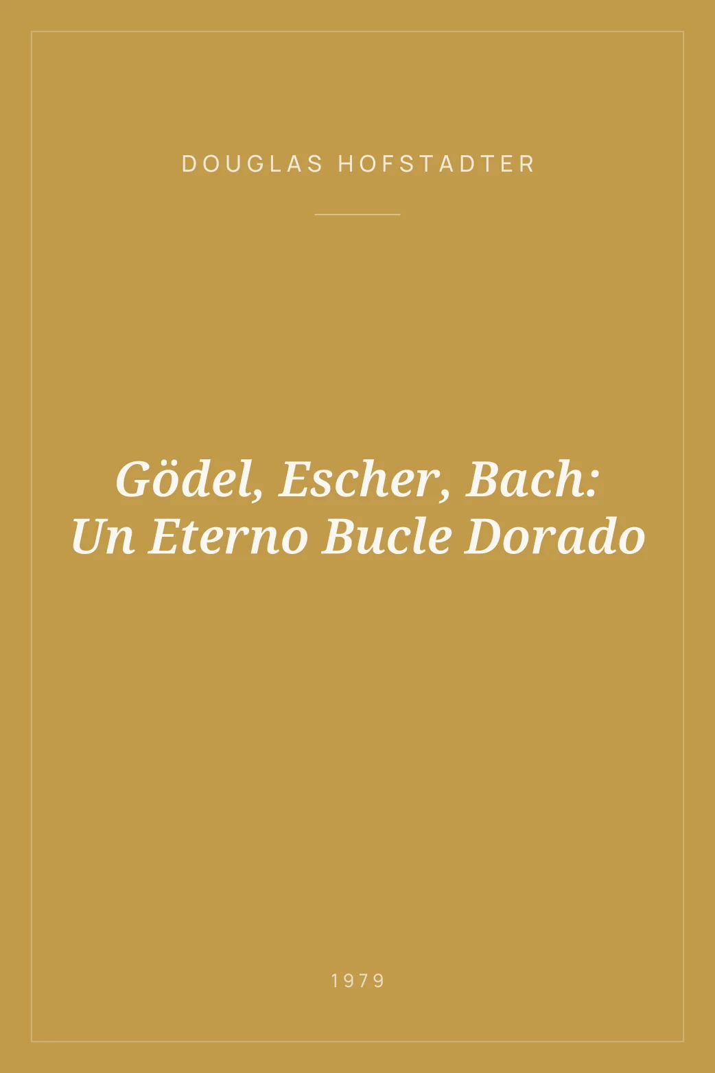 Portada de Gödel, Escher, Bach: Un Eterno Bucle Dorado