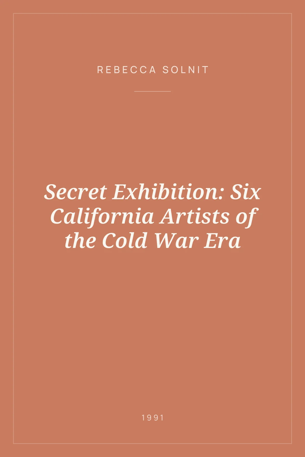 Portada de Secret Exhibition: Six California Artists of the Cold War Era