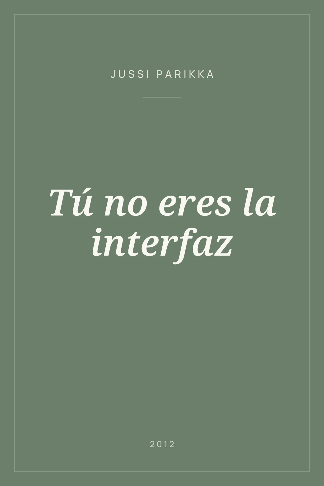 Portada de Tú no eres la interfaz