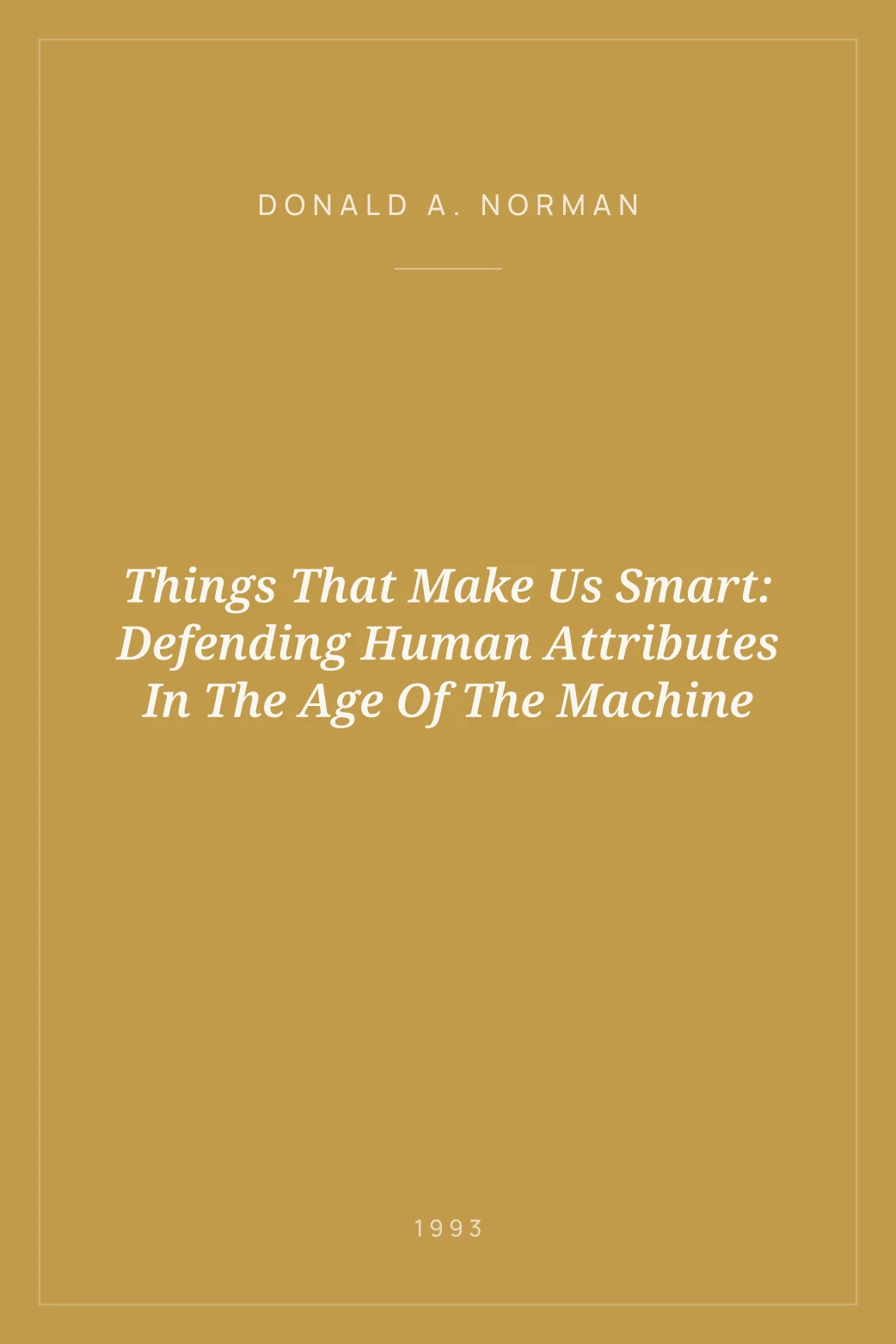 Portada de Things That Make Us Smart: Defending Human Attributes In The Age Of The Machine