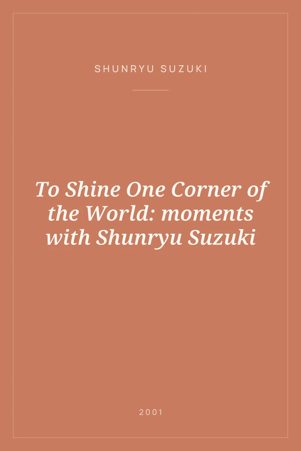 Portada de To Shine One Corner of the World: moments with Shunryu Suzuki
