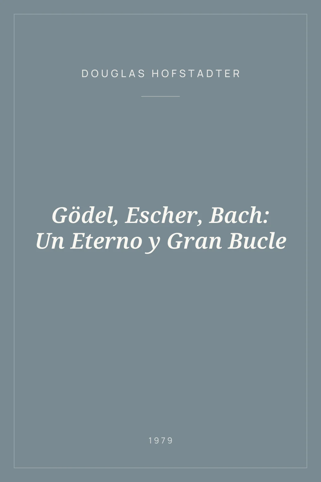 Portada de Gödel, Escher, Bach: Un Eterno y Gran Bucle