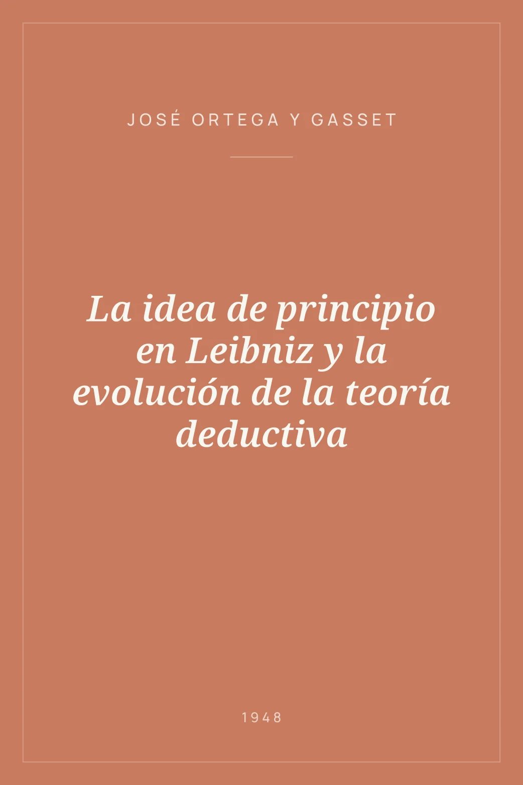 Portada de La idea de principio en Leibniz y la evolución de la teoría deductiva