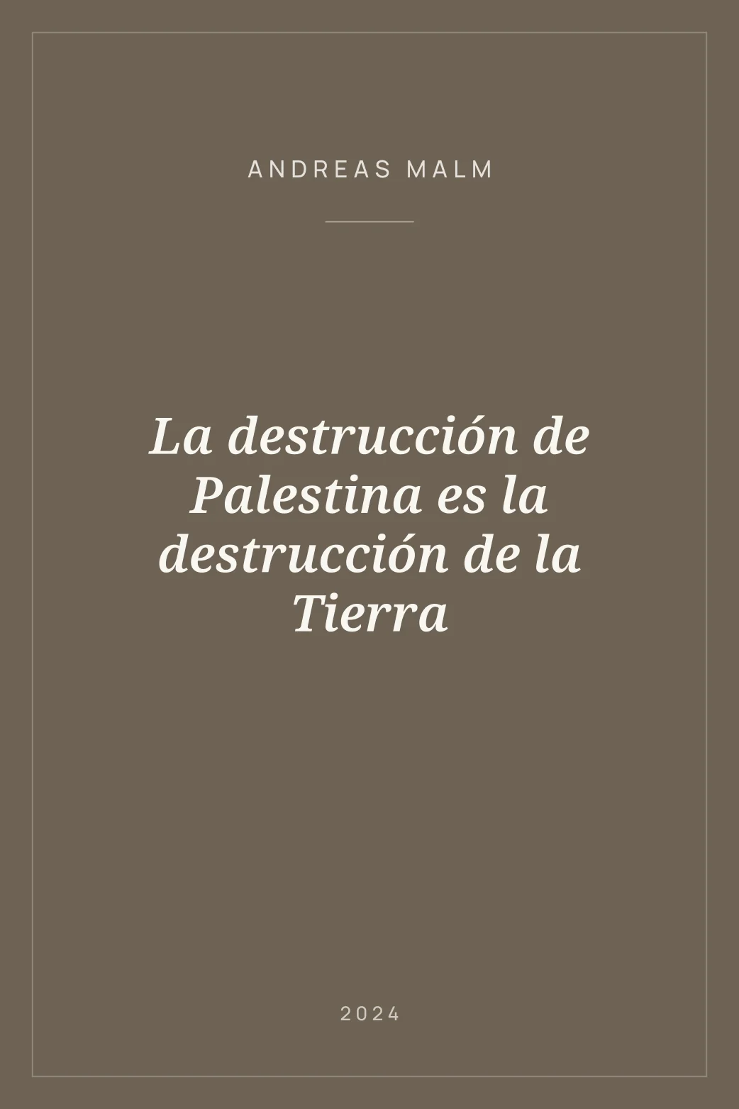 Portada de La destrucción de Palestina es la destrucción de la Tierra
