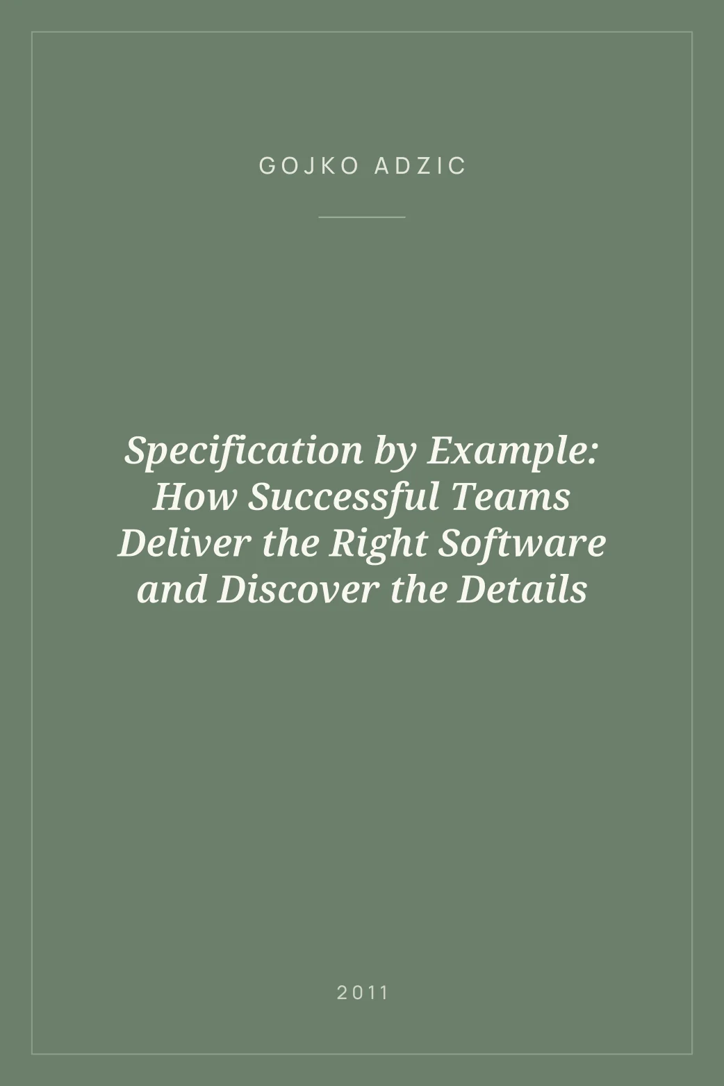 Portada de Specification by Example: How Successful Teams Deliver the Right Software and Discover the Details