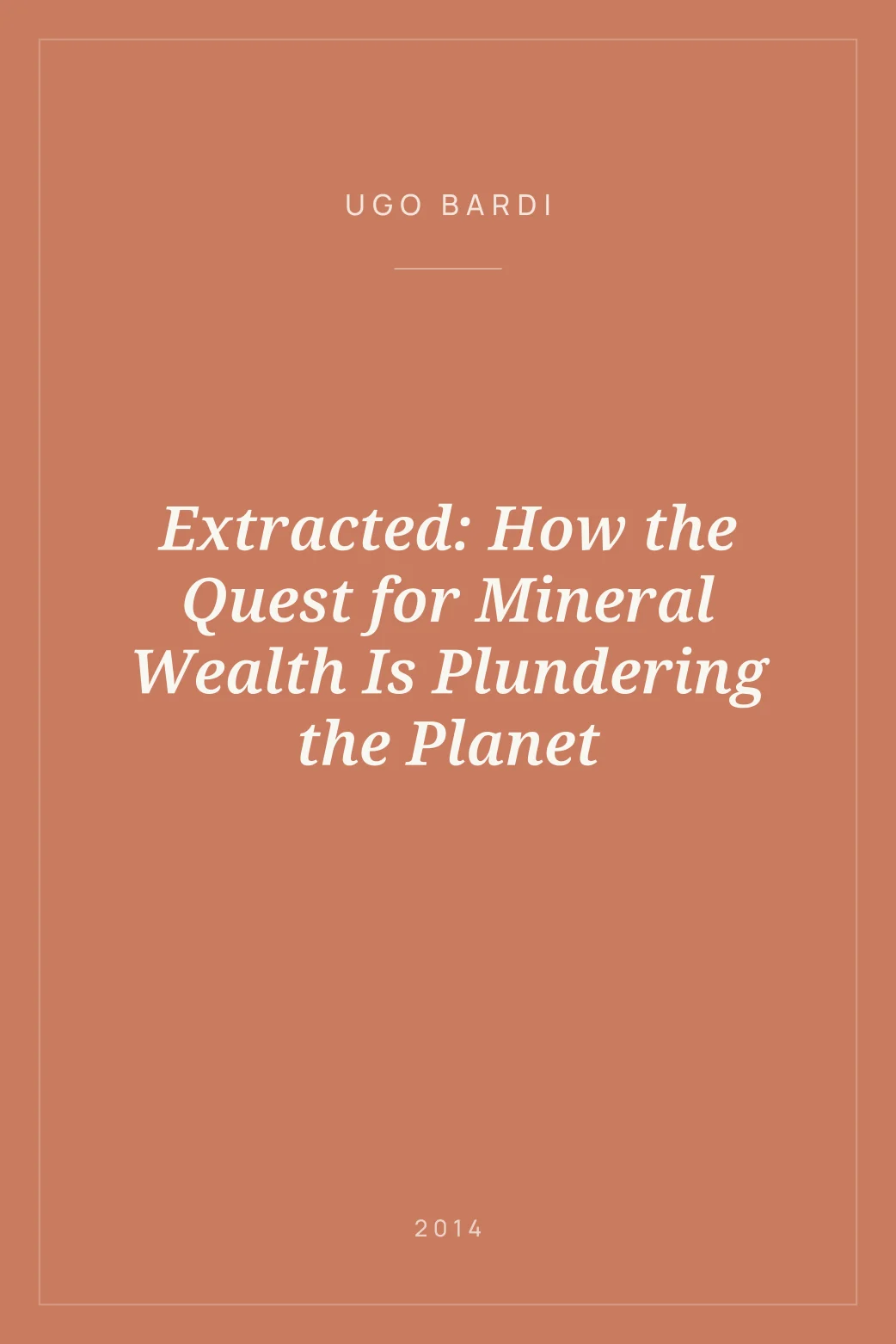 Portada de Extracted: How the Quest for Mineral Wealth Is Plundering the Planet