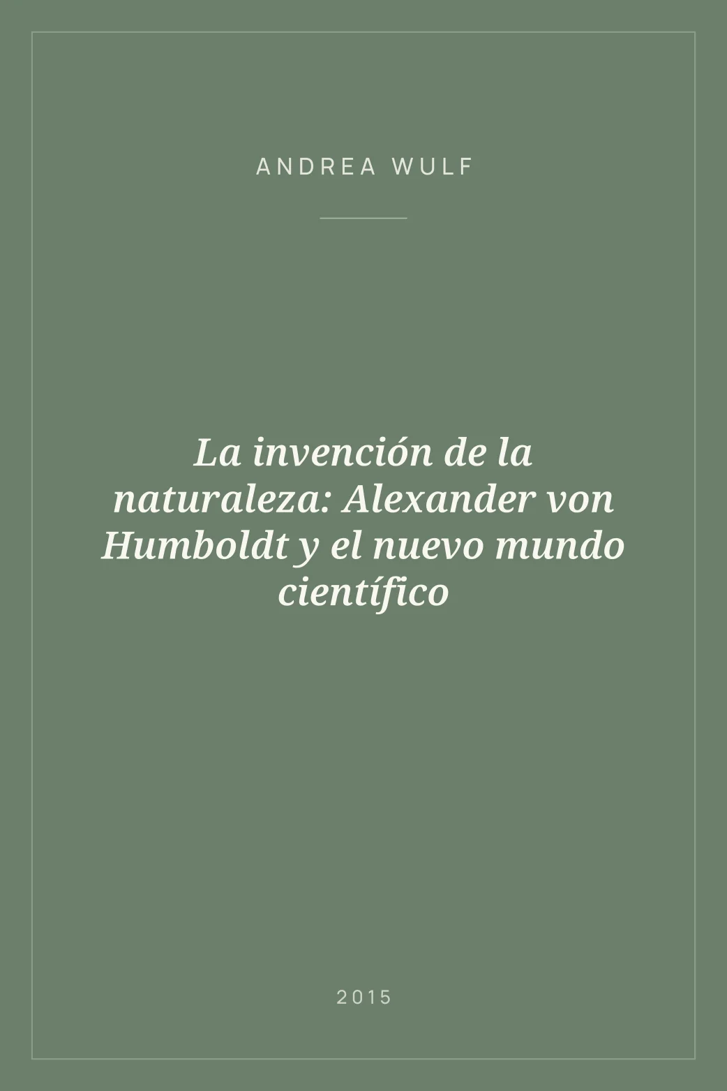 Portada de La invención de la naturaleza: Alexander von Humboldt y el nuevo mundo científico