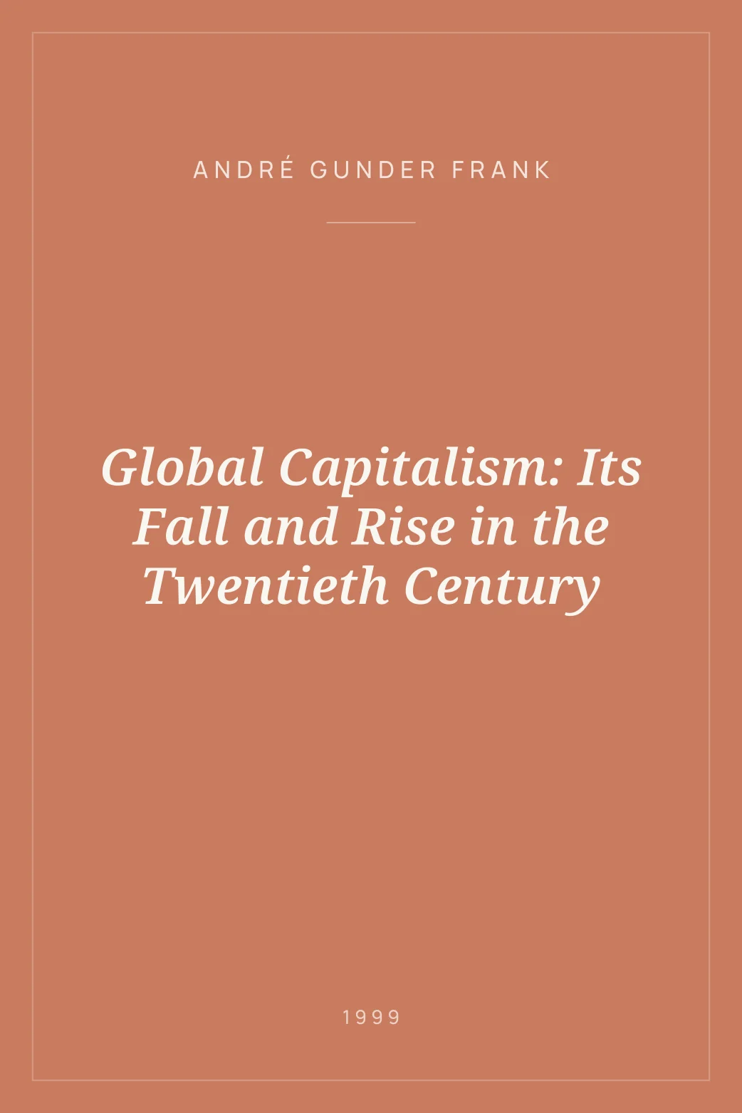 Portada de Global Capitalism: Its Fall and Rise in the Twentieth Century