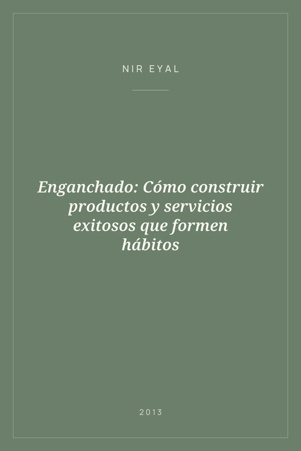 Portada de Enganchado: Cómo construir productos y servicios exitosos que formen hábitos