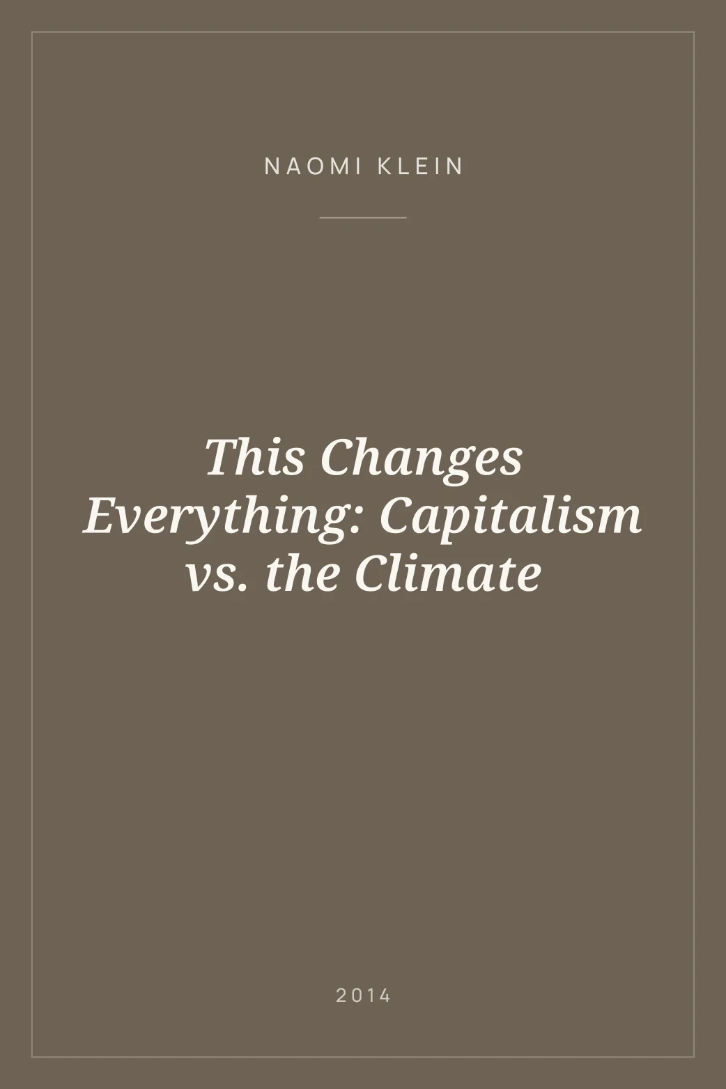 Portada de This Changes Everything: Capitalism vs. the Climate