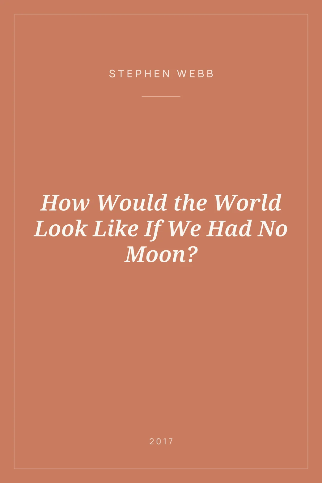 Portada de How Would the World Look Like If We Had No Moon?