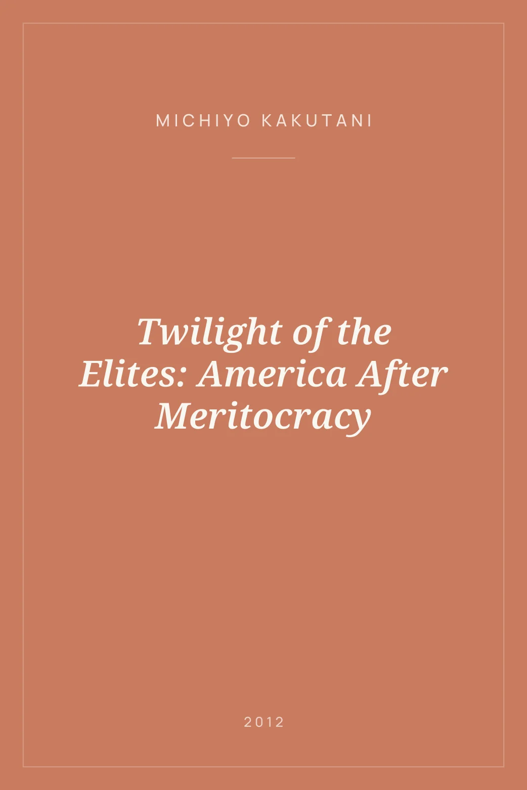 Portada de Twilight of the Elites: America After Meritocracy