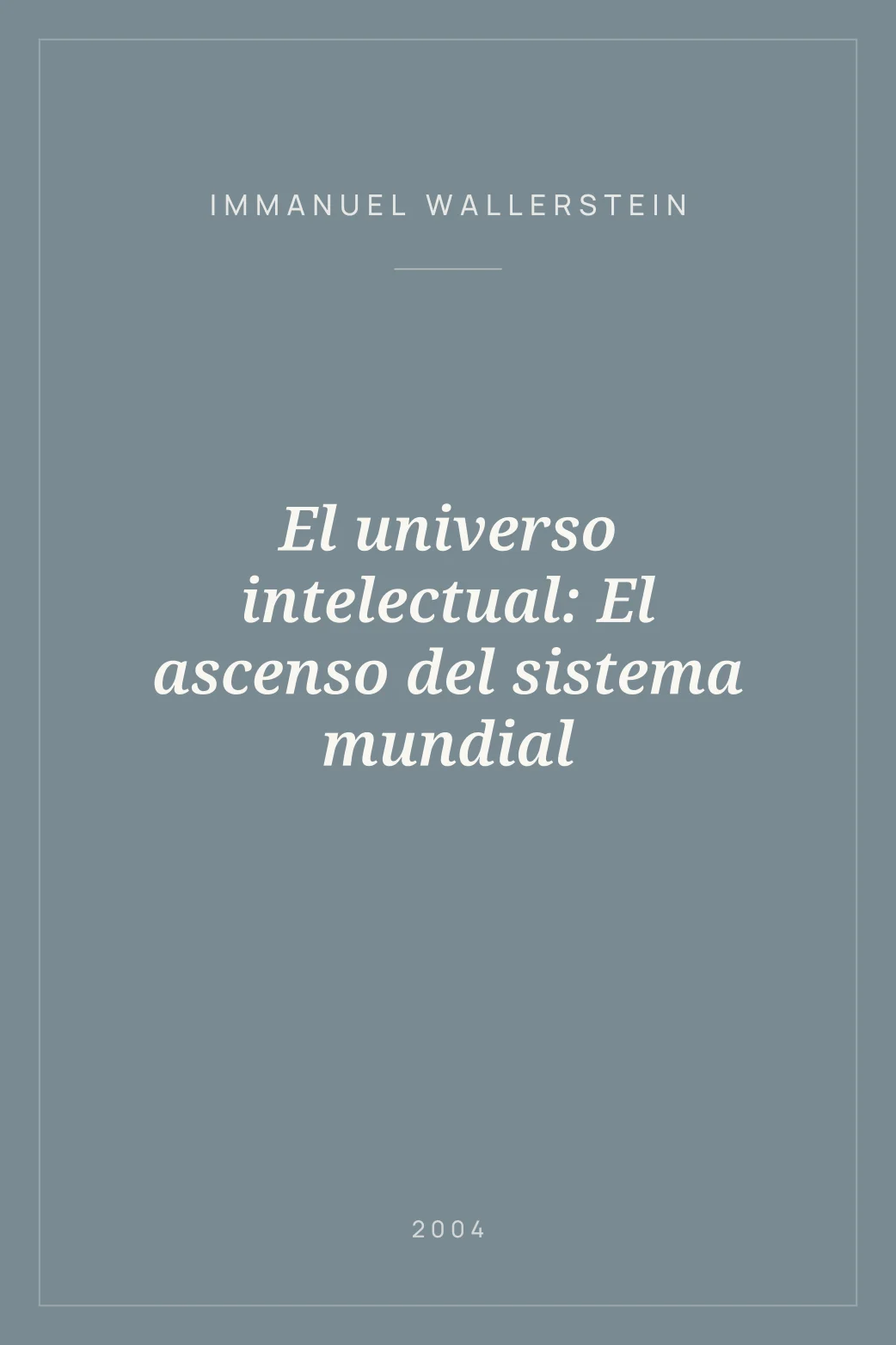 Portada de El universo intelectual: El ascenso del sistema mundial