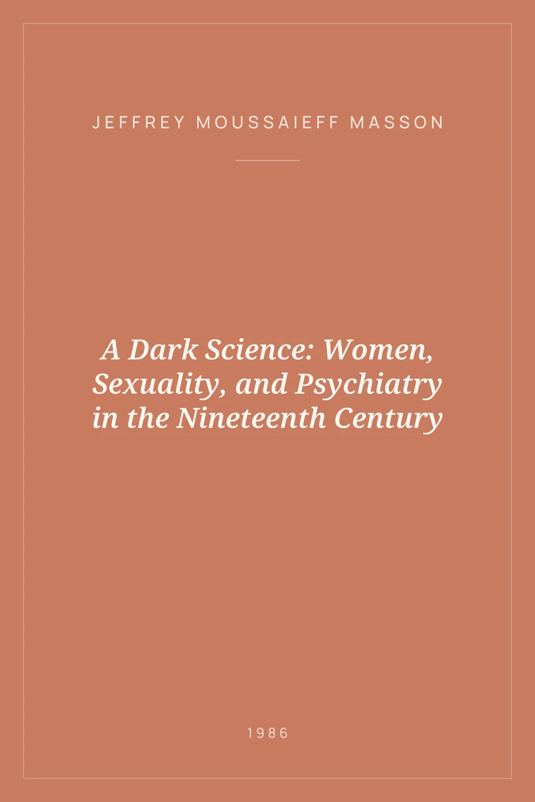 Portada de A Dark Science: Women, Sexuality, and Psychiatry in the Nineteenth Century