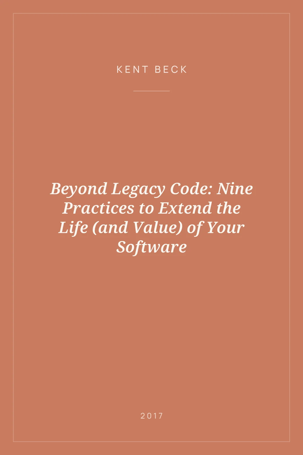 Portada de Beyond Legacy Code: Nine Practices to Extend the Life (and Value) of Your Software