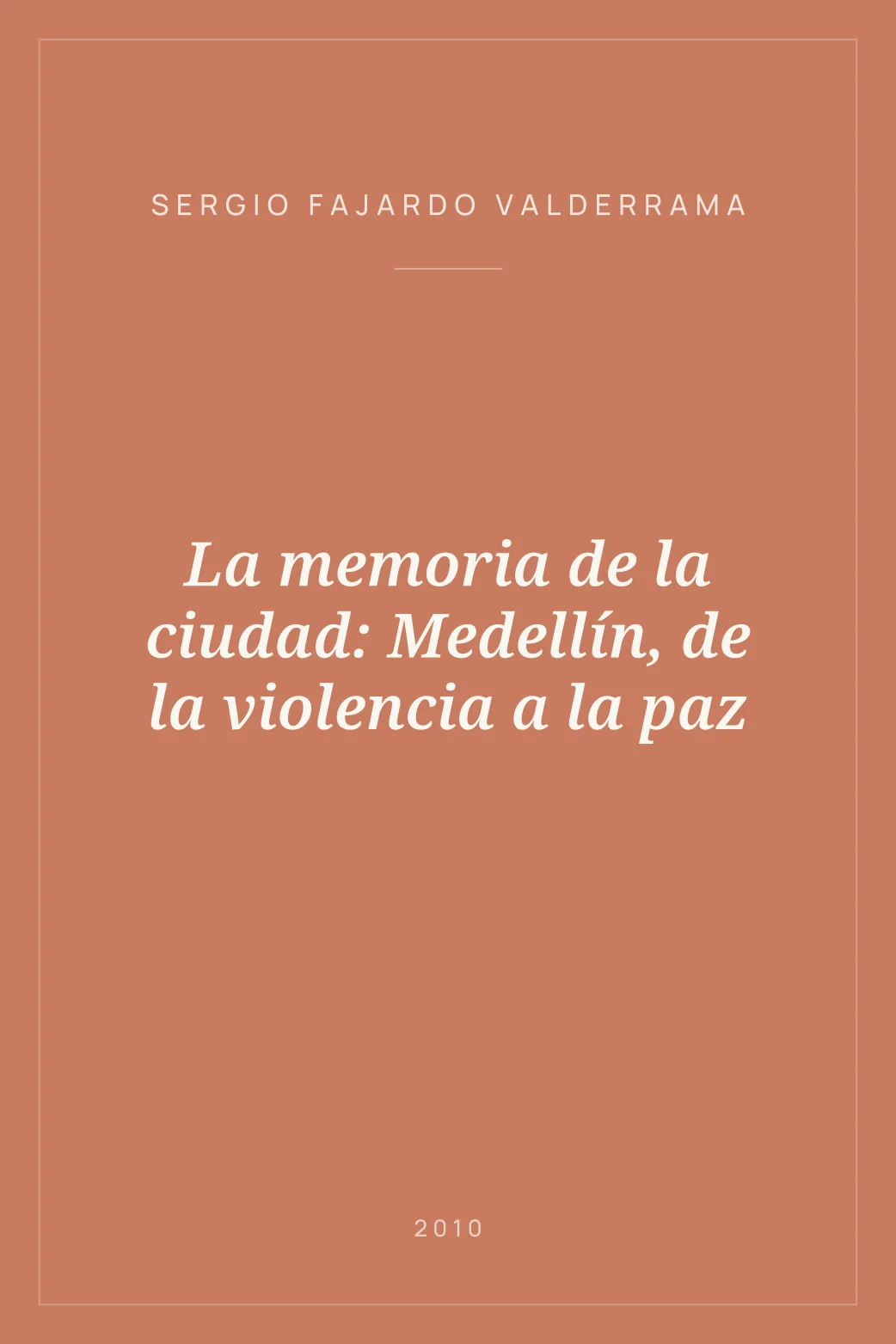 Portada de La memoria de la ciudad: Medellín, de la violencia a la paz