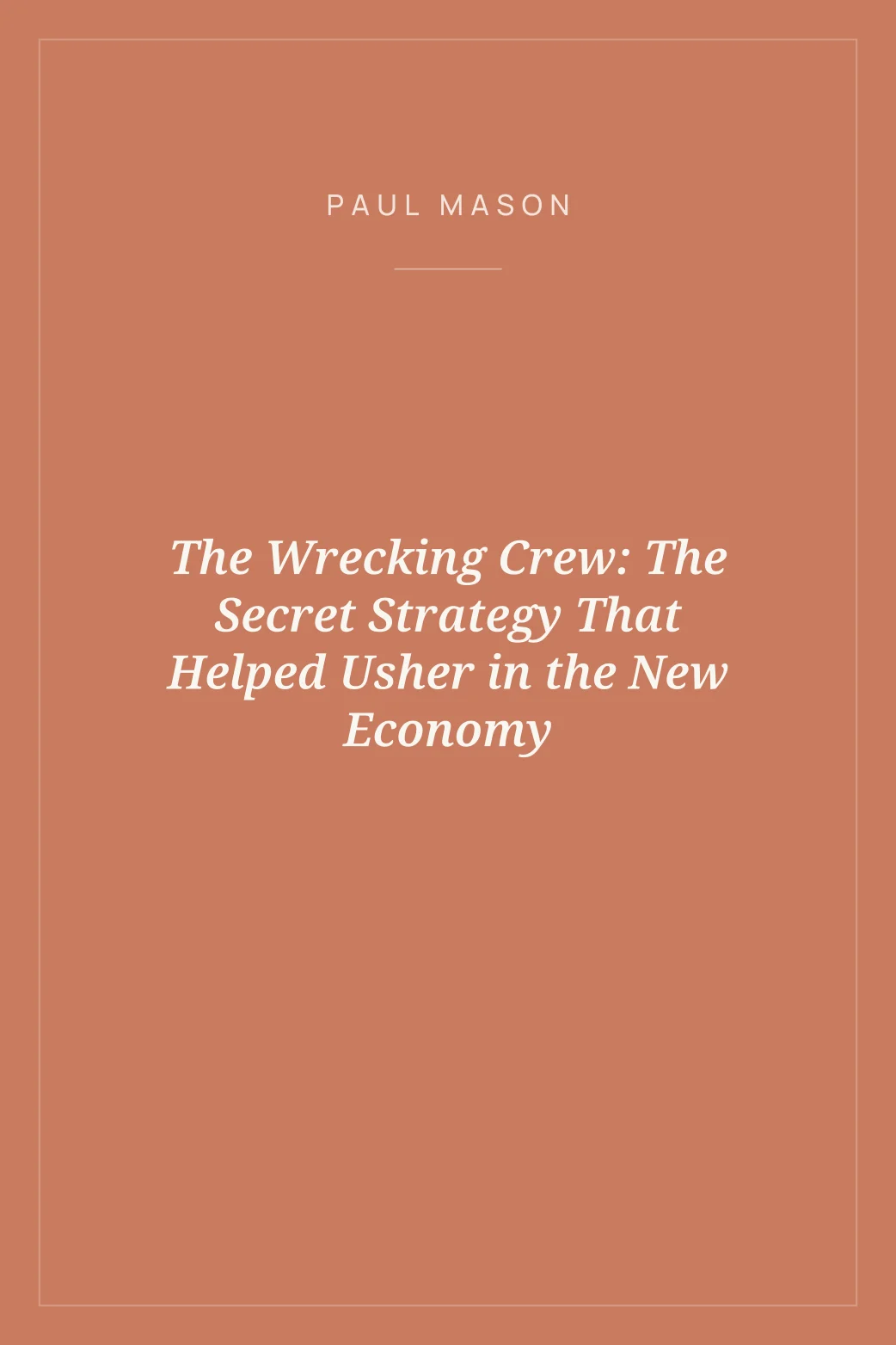 Portada de The Wrecking Crew: The Secret Strategy That Helped Usher in the New Economy