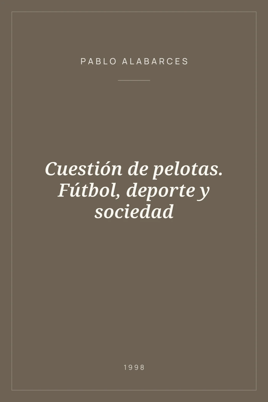 Portada de Cuestión de pelotas. Fútbol, deporte y sociedad