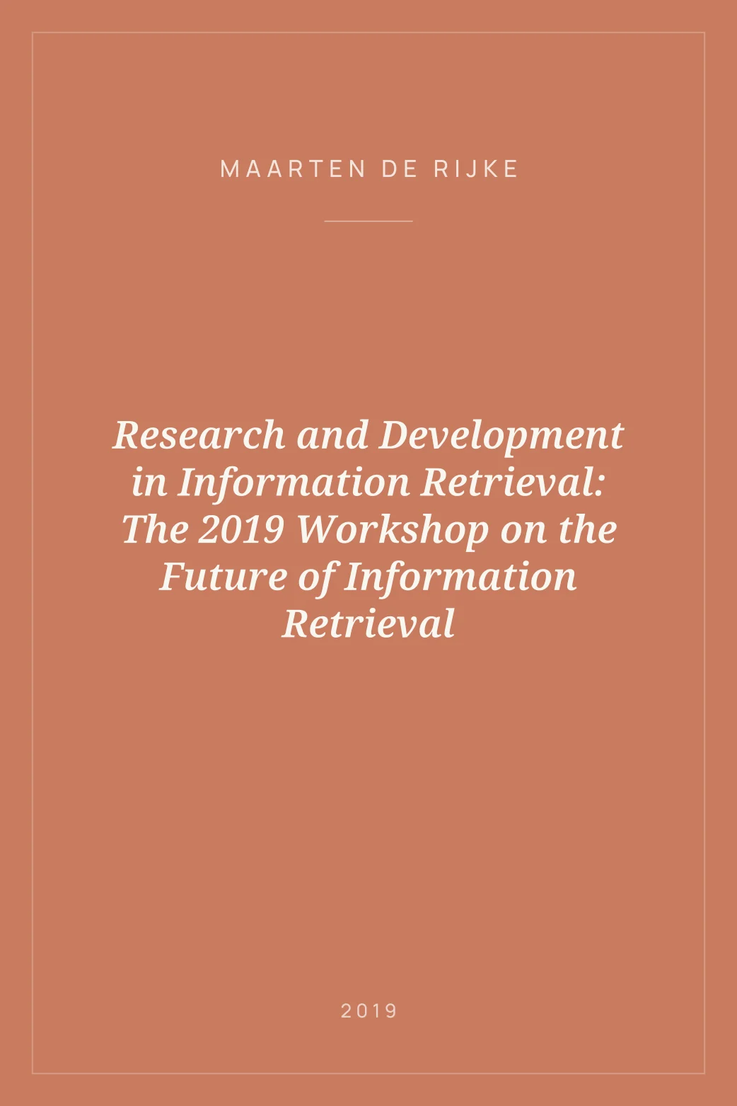 Portada de Research and Development in Information Retrieval: The 2019 Workshop on the Future of Information Retrieval