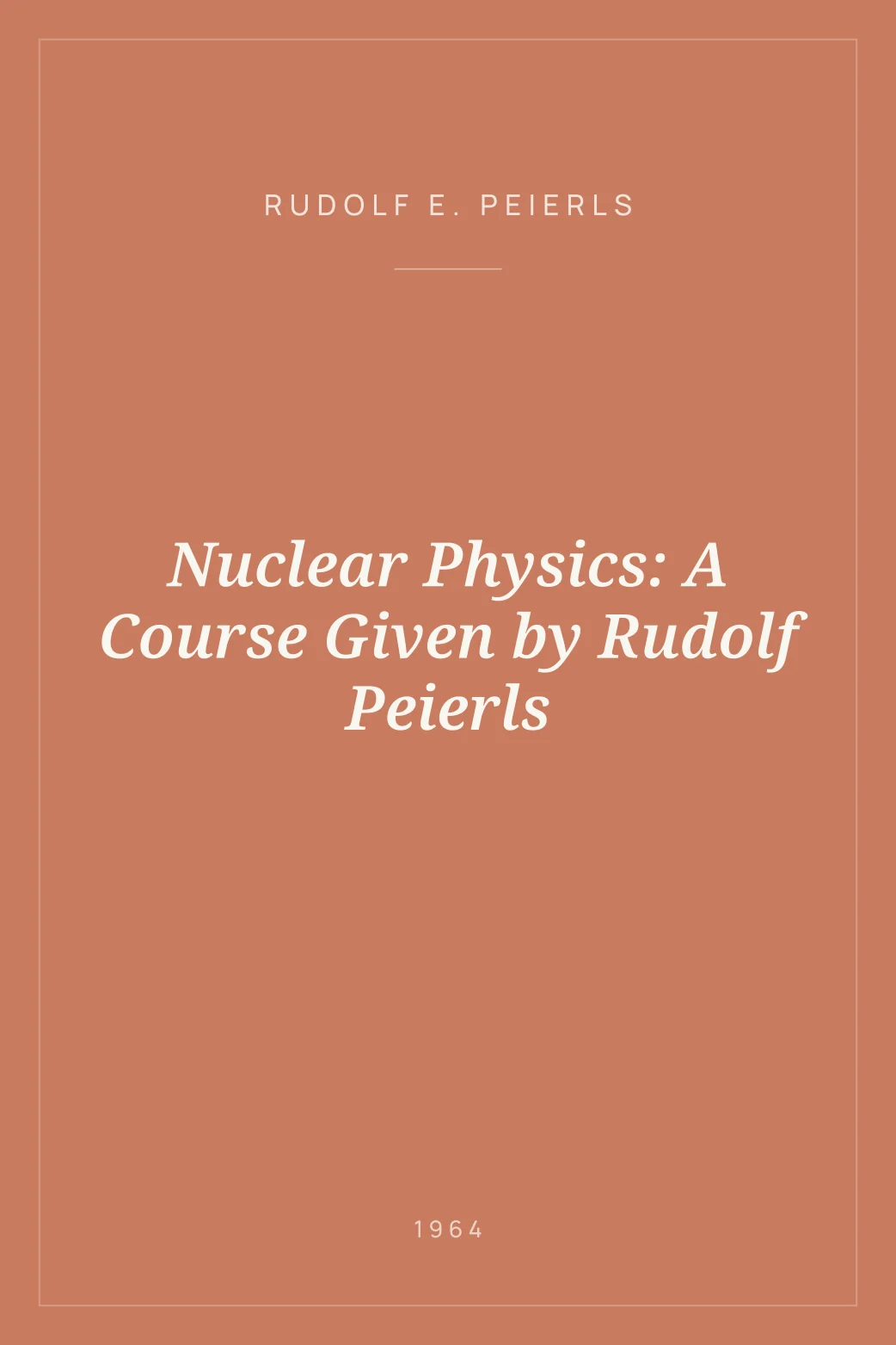 Portada de Nuclear Physics: A Course Given by Rudolf Peierls