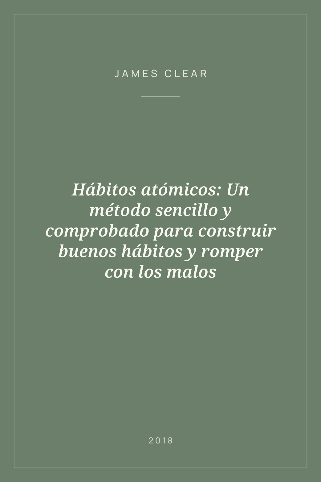 Portada de Hábitos atómicos: Un método sencillo y comprobado para construir buenos hábitos y romper con los malos