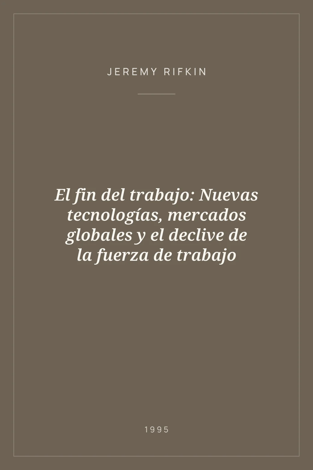 Portada de El fin del trabajo: Nuevas tecnologías, mercados globales y el declive de la fuerza de trabajo