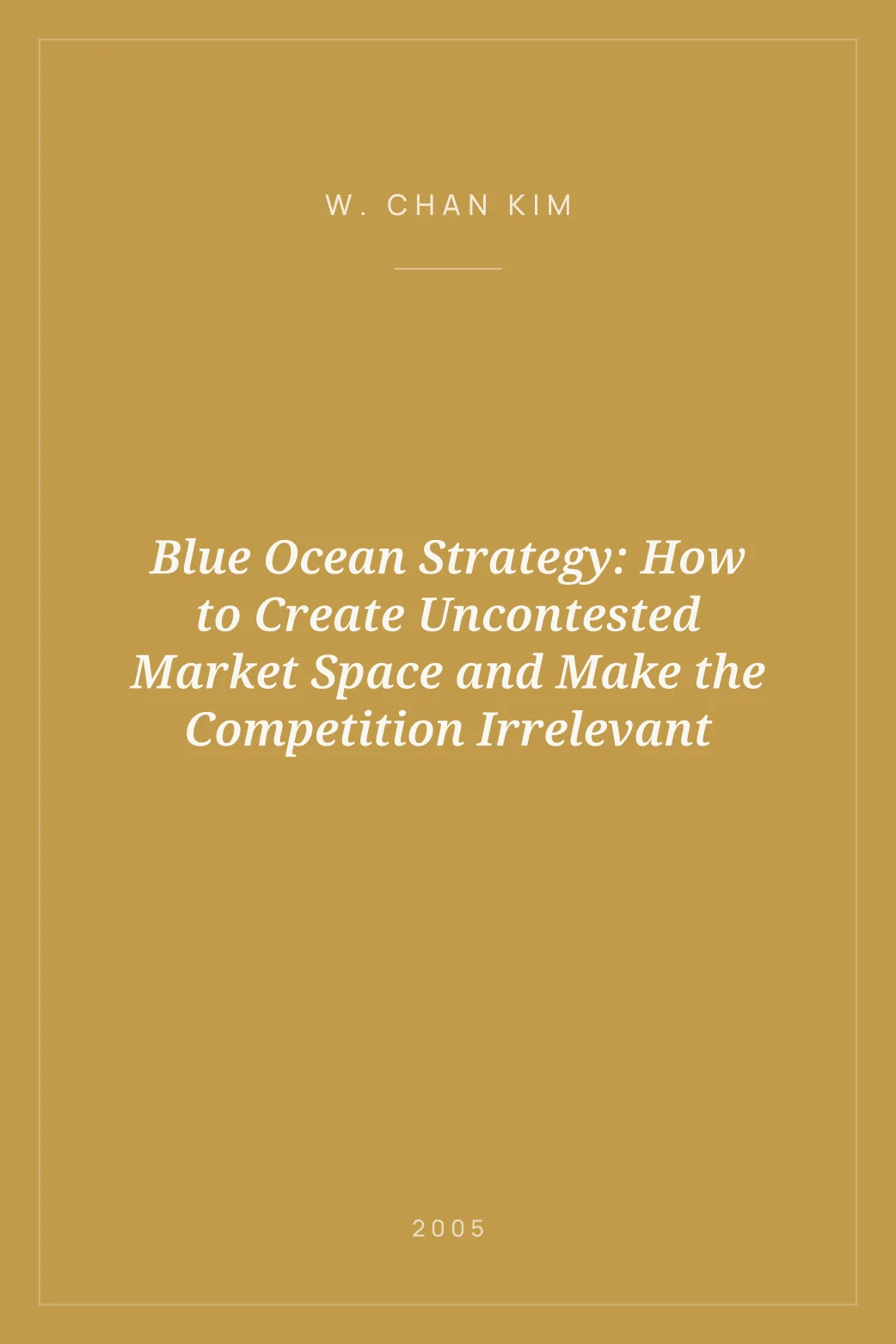 Portada de Blue Ocean Strategy: How to Create Uncontested Market Space and Make the Competition Irrelevant