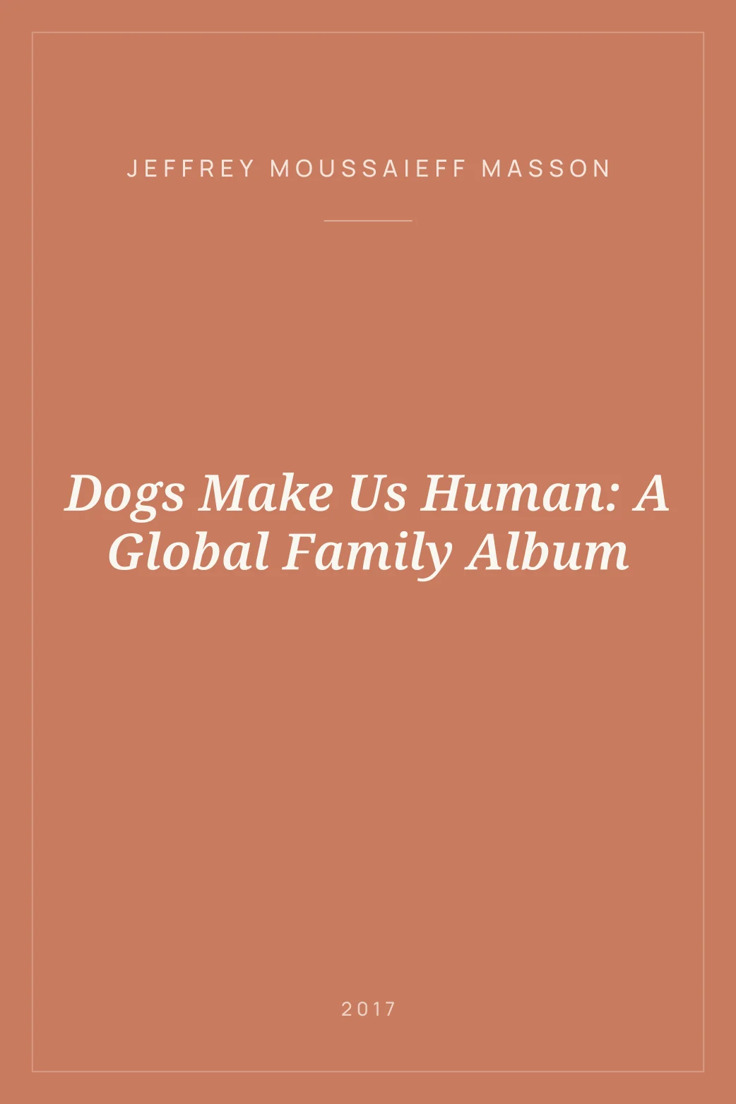 Portada de Dogs Make Us Human: A Global Family Album