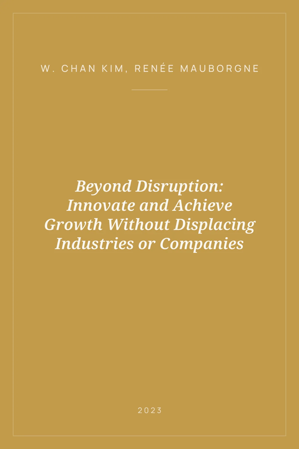 Portada de Beyond Disruption: Innovate and Achieve Growth Without Displacing Industries or Companies