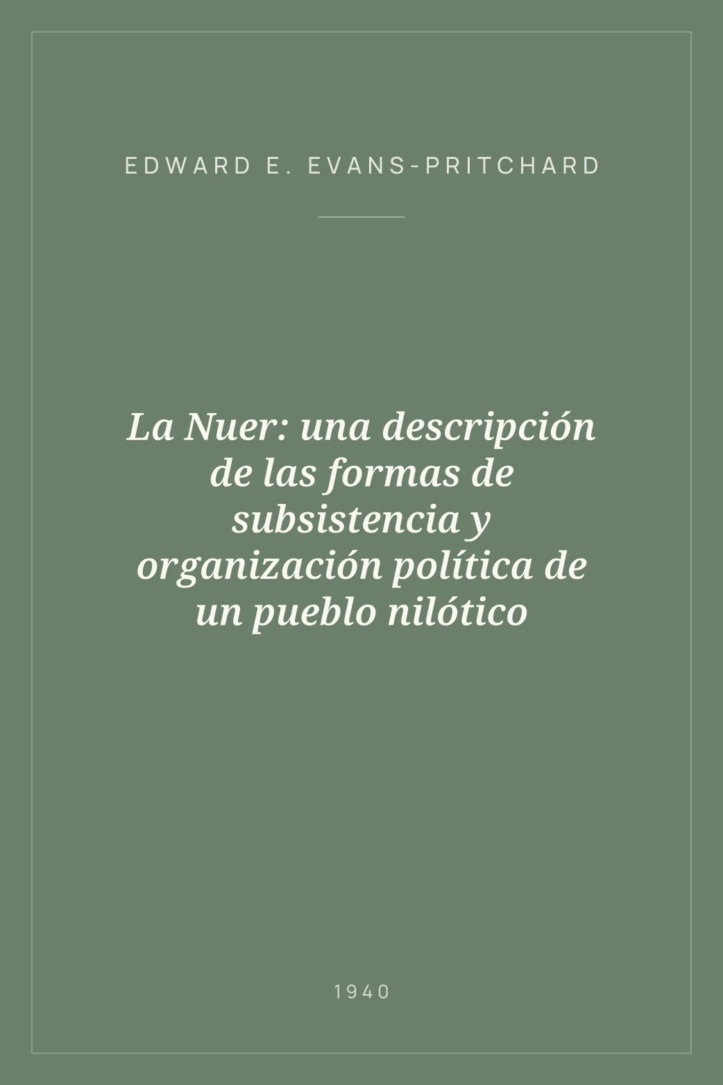 Portada de La Nuer: una descripción de las formas de subsistencia y organización política de un pueblo nilótico