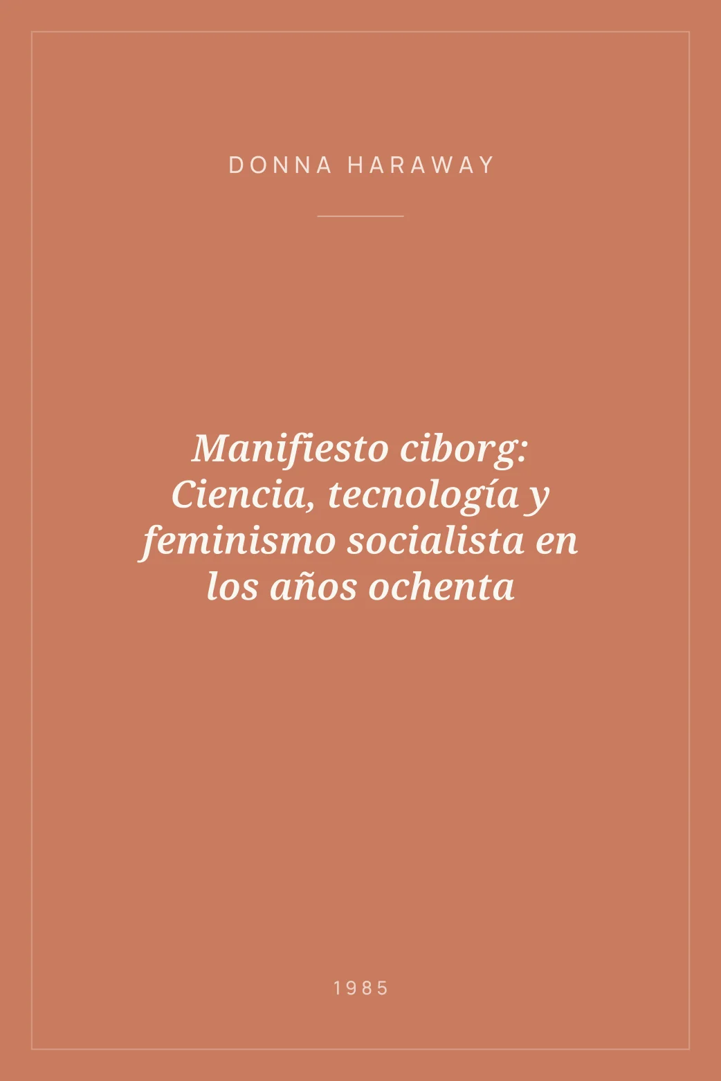 Portada de Manifiesto ciborg: Ciencia, tecnología y feminismo socialista en los años ochenta