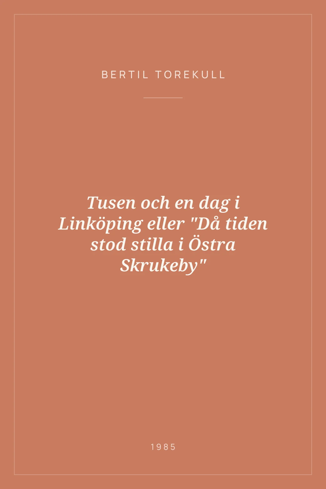 Portada de Tusen och en dag i Linköping eller "Då tiden stod stilla i Östra Skrukeby"