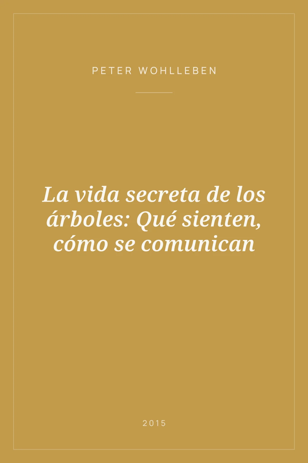 Portada de La vida secreta de los árboles: Qué sienten, cómo se comunican