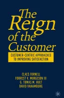 Portada de The Reign of the Customer: Customer-Centric Approaches to Improving Satisfaction