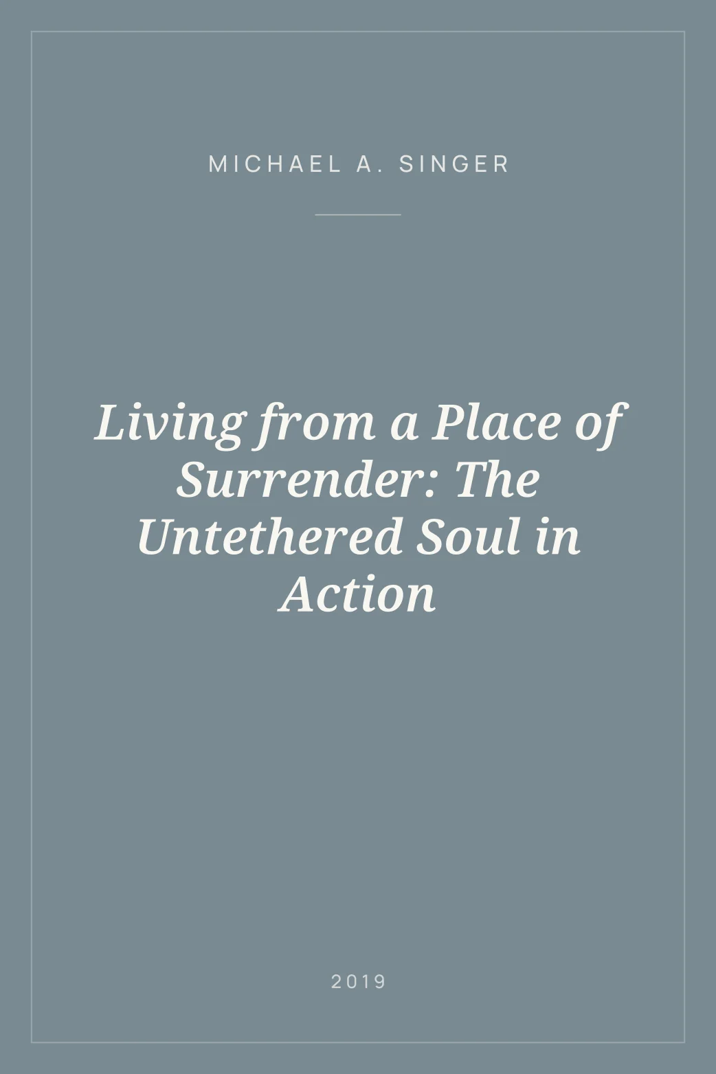 Portada de Living from a Place of Surrender: The Untethered Soul in Action