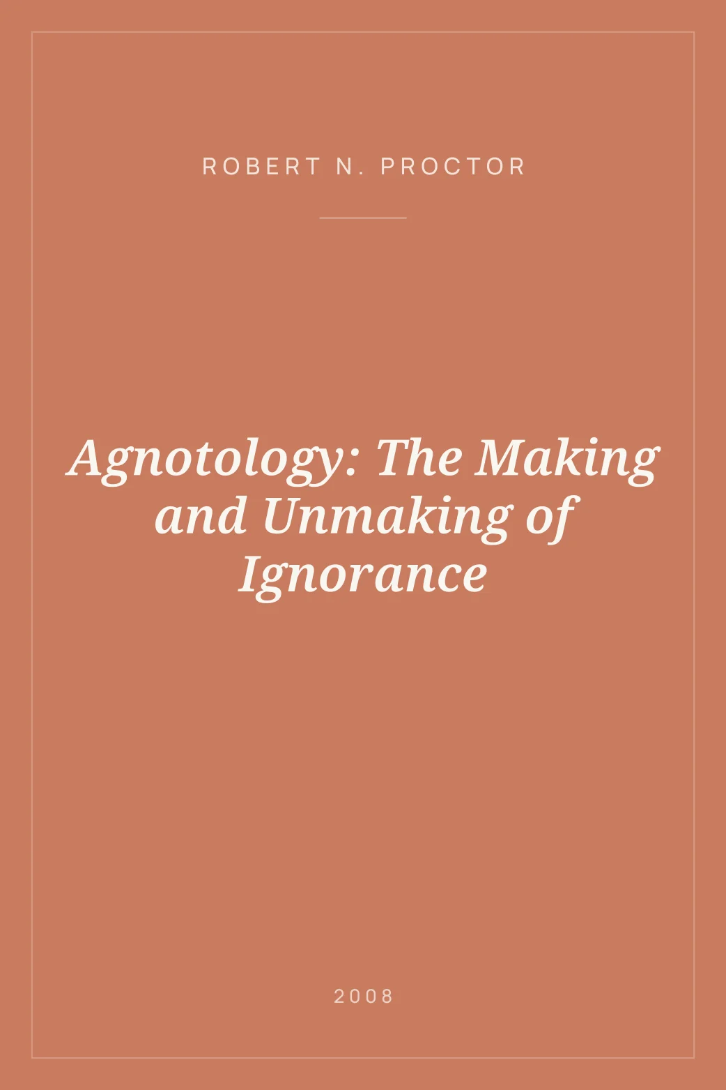 Portada de Agnotology: The Making and Unmaking of Ignorance