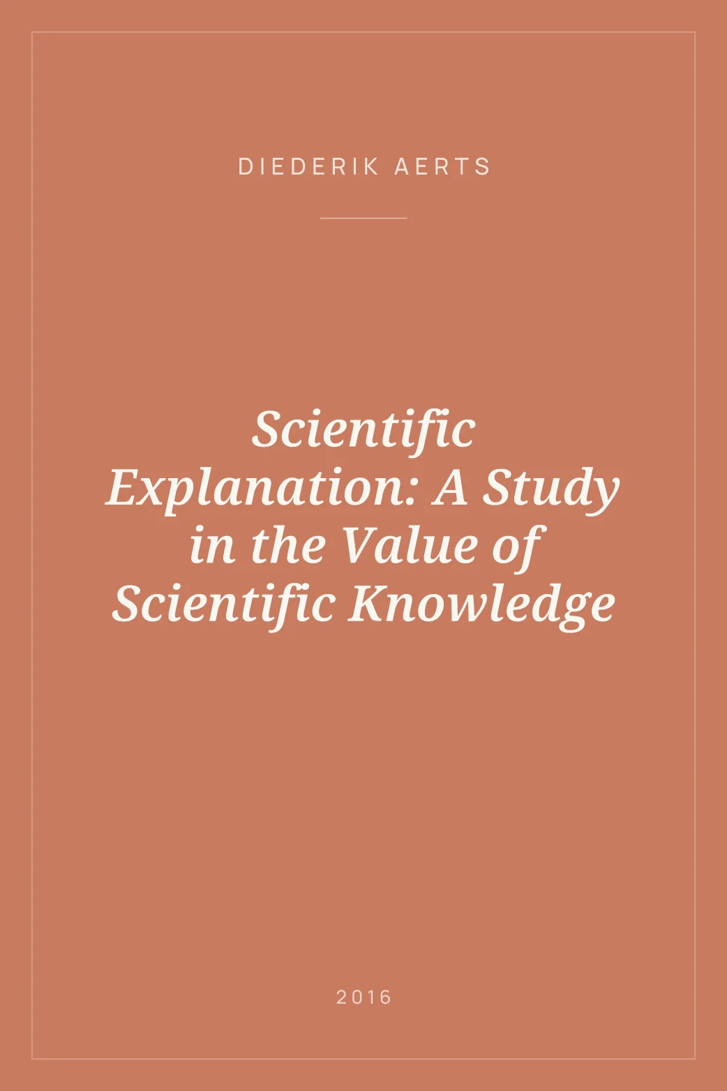 Portada de Scientific Explanation: A Study in the Value of Scientific Knowledge