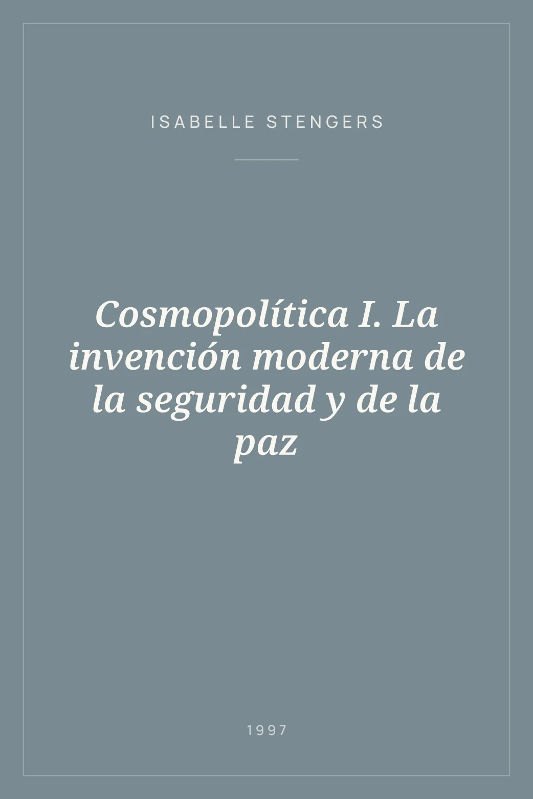 Portada de Cosmopolítica I. La invención moderna de la seguridad y de la paz