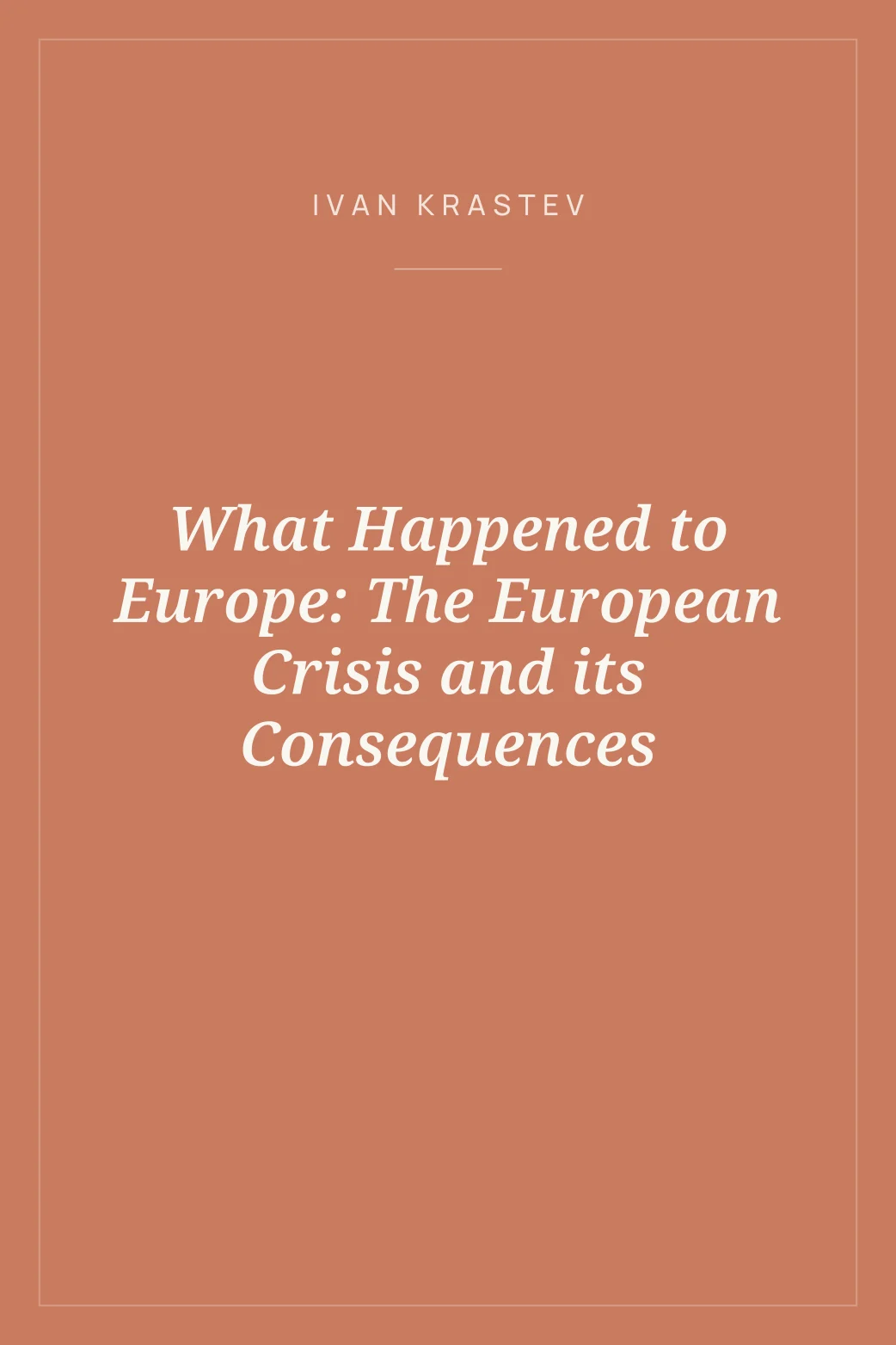Portada de What Happened to Europe: The European Crisis and its Consequences