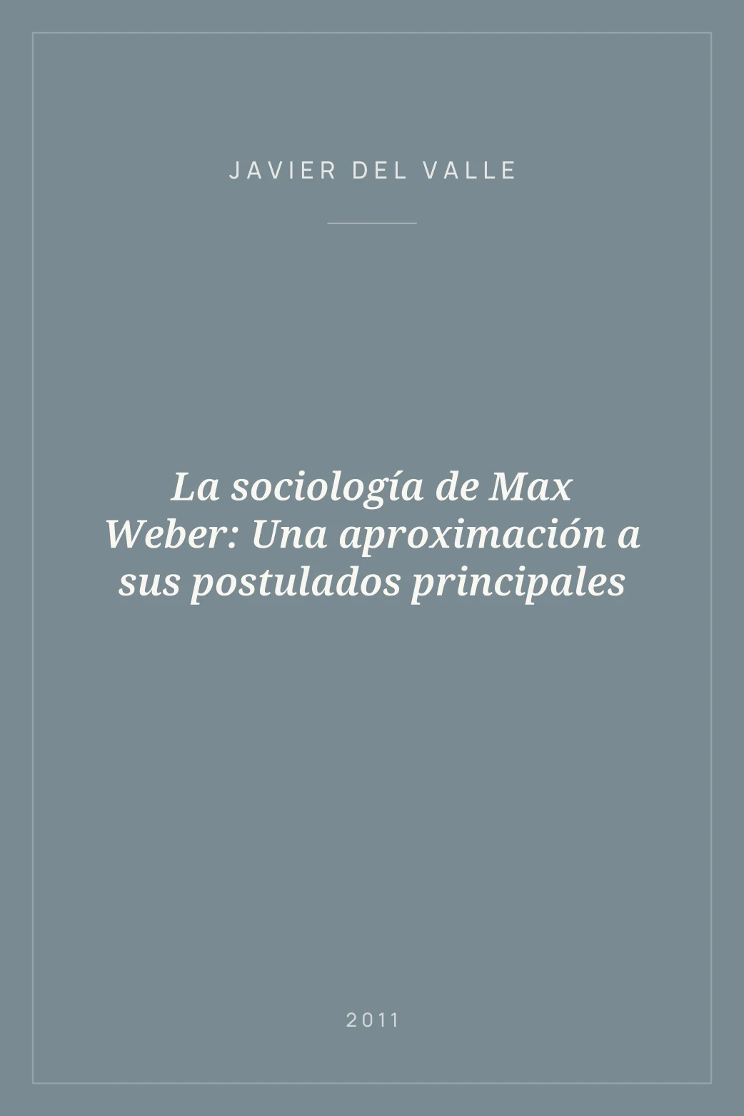 Portada de La sociología de Max Weber: Una aproximación a sus postulados principales