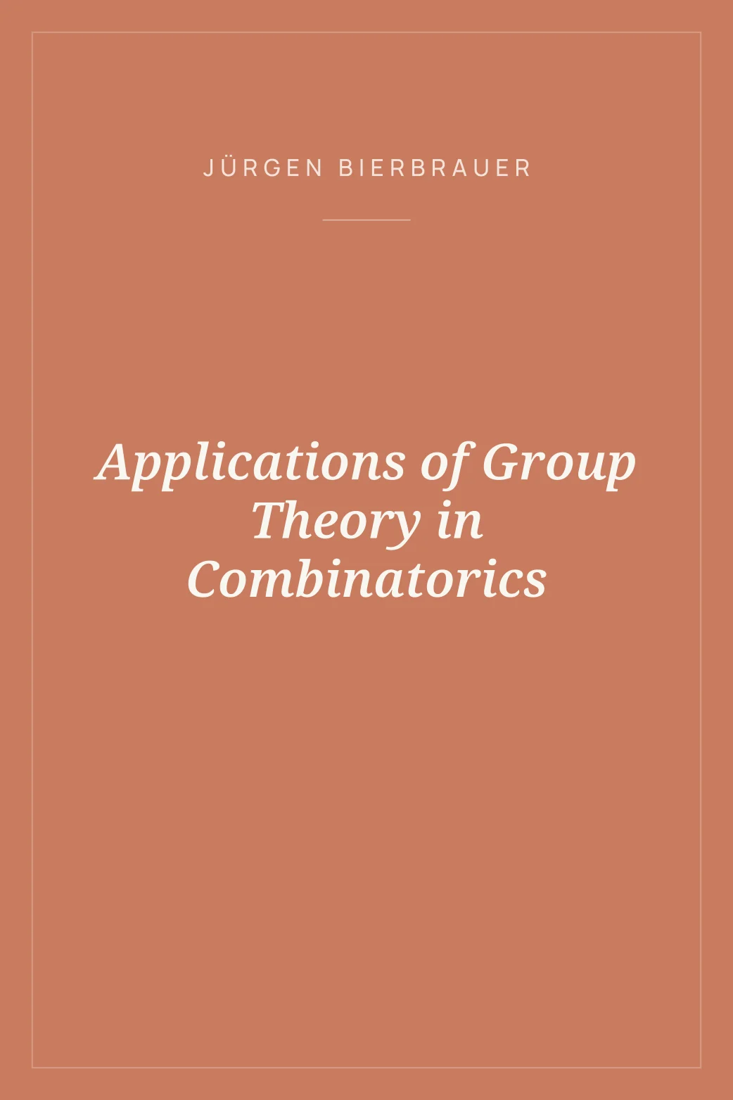 Portada de Applications of Group Theory in Combinatorics