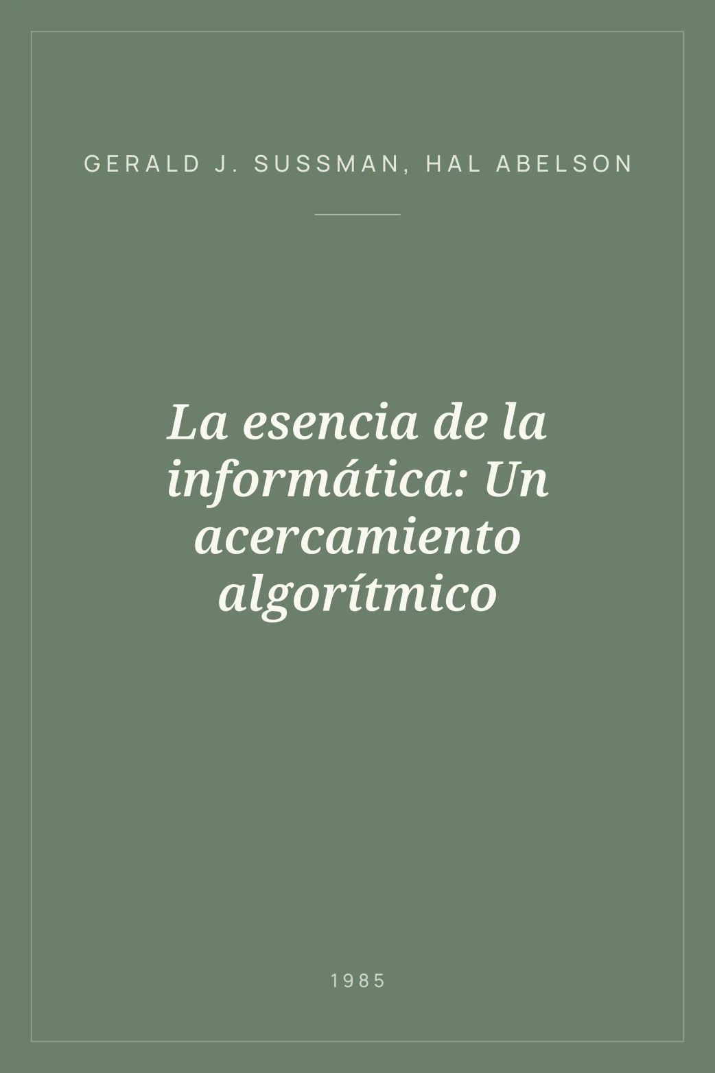Portada de La esencia de la informática: Un acercamiento algorítmico