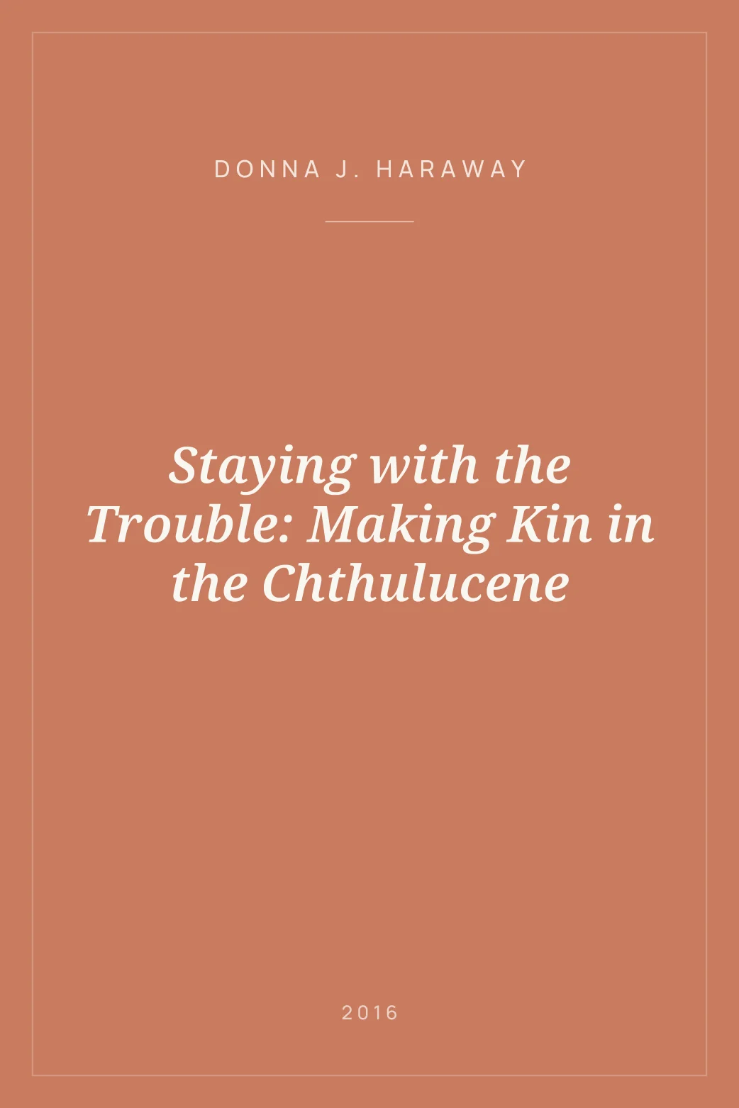 Portada de Staying with the Trouble: Making Kin in the Chthulucene